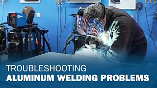 Troubleshooting Aluminum Welding Problems