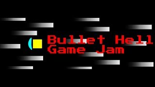 Bullet Hell Game Jam #1 - Hosted by SkyanSam