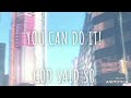 YOU CAN DO IT! GOD SAID SO. | YOU ARE CAPABLE OF DOING AMAZING THINGS WITH GOD