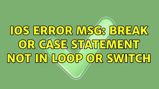 iOS error msg: Break or Case Statement not in loop or switch (2 Solutions!!)