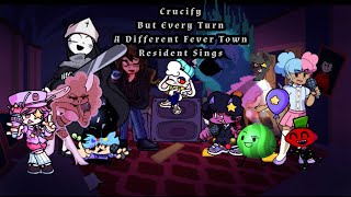 FNF Crucify But Every Turn A Different Character Sings  ( Fever Fown Residents )