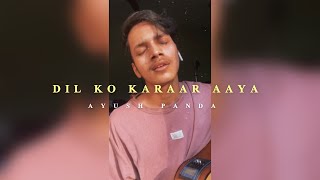 Dil Ko Karaar Aaya - Yasser Desai | #Shorts by Ayush Panda