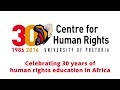 Centre for Human Rights: Celebrating 30 years of human rights education