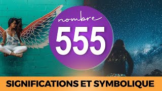 Nombre 555 : signification complète et message du chiffre angélique 555