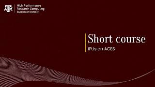 Short Course: Graphcore Intelligence Processing Units (IPUs) on ACES (Fall 2022)