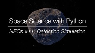 Space Science with Python - Near-Earth Objects #11: Detection Simulation