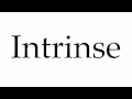 How to Pronounce Intrinse