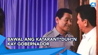 Bawal 'yan kay Gov | Gobernador | Cinemaone