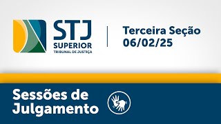 Terceira Seção - STJ -  06/02/2025