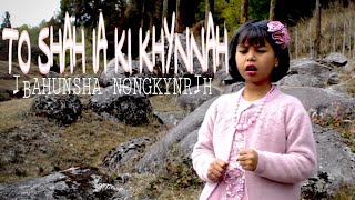 Shah ia ki Khynnah || Ibahunsha Nongkynrih || Khasi Gospel Song