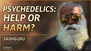 Sadhguru Says Psychedelic Drugs are NOT a Short-cut for Enlightenment