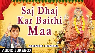 Saj Dhaj Kar Baithi Maa I Devi Bhajans I NARENDRA CHANCHAL I Full Audio Songs, Navratri Special 2017