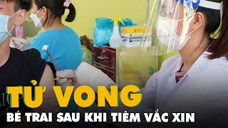 Bé trai 12 tuổi tử vong sau tiêm vắc xin phòng COVID-19 ở Bình Phước