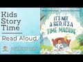 It's Not a Bed, It's a Time Machine | Story Time for Kids with One More Book