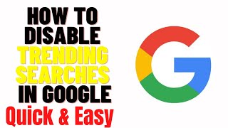 how to disable trending searches in google,how to stop google showing trending searches