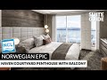 NCL Epic | The Haven Courtyard Penthouse with Balcony | Virtual Tour & Review | 4K