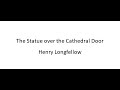 The Statue over the Cathedral Door - Henry Longfellow