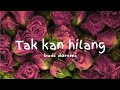 Budi Doremi - Tak Kan Hilang (lirik lagu) Tiktok Kisah sedih  tak kan hilang cinta ku padamu