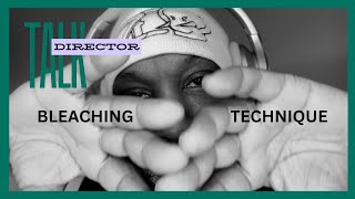 DIRECTOR TALK: 🎬 | THE BLEACHING TECHNIQUE