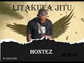 MONTEZ  (LITAKUFA JITU) Audio mp3