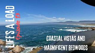 Life's A Load - Captivating Coastal Vistas and the Magnificent Redwoods - Vlog Ep. 13