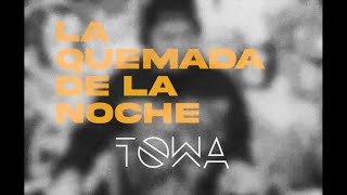 LA QUEMADA DE LA NOCHE #2 - TOWA (JACS)