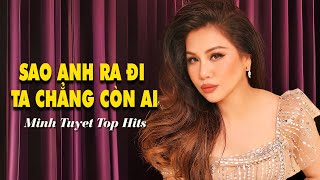 Sao Anh Ra Đi - Ta Chẳng Còn Ai | Minh Tuyet Top Hits | Nhạc Trẻ 8x9x Hay Mọi Thời Đại