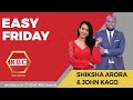 LIVE: Easy Friday with John Kago and Shiksha Arora II 21st July 2023 II www.kbc.co.ke