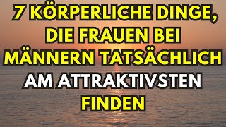 7 körperliche Dinge, die Frauen bei Männern tatsächlich am attraktivsten finden