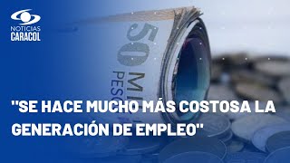 "Va a haber más colombianos con salarios inferiores al mínimo": Fenalco tras aumento para el 2024