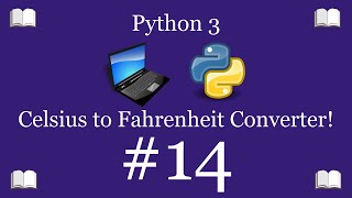 Python Programming Lesson 14 – Celsius to Fahrenheit Converter | Python 3 For Beginners