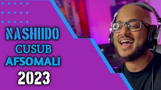 NASHIIDO CUSUB AFSOMALI || ISLAMIC