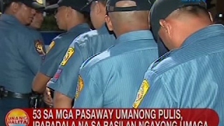 UB: 53 sa mga pasaway umanong pulis, ipapadala na sa Basilan ngayong umaga