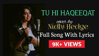 Tu Hi Haqeeqat(female version)- Lyrical | cover by Nidhi Hegde | Tum Mile | UM Lyrics