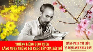 Thiêng liêng giao thừa lắng nghe những lời chúc tết của Bác Hồ | Tư liệu quý về Chủ tịch Hồ Chí Minh