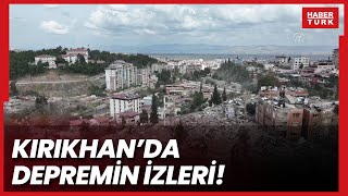 Hatay'ın Kırıkhan ilçesinde depremin izleri!