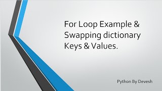 26. Python: For loop Examples & Swapping Dictionary Keys & Values using tuple unpacking.