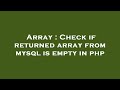 Array : Check if returned array from mysql is empty in php