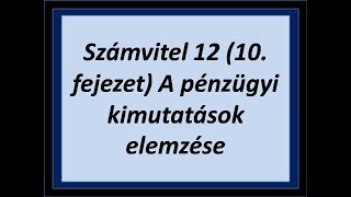 Számvitel 12 (10. fejezet) A pénzügyi kimutatások elemzése