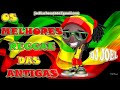 OS MELHORES  REGGAE DAS  ANTIGAS   (DJ JOEL)