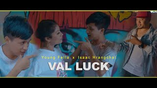 Young Fella x Isaac Hrangchal - VAL LUCK (Official MV 2021)