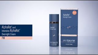 AlphaRet® \u0026 Intensive AlphaRet®  Overnight Cream - How to Use