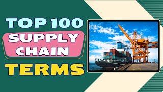 Mastering Supply Chain Top 100 Key Terms and Concepts Explained
