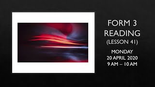 FORM 3 READING (LESSON 41) 20 APRIL 2020