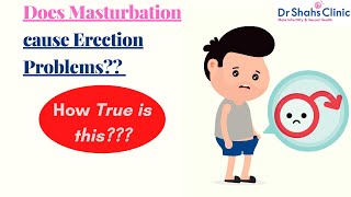 Does masturbation cause erection problems? Does masturbation cause sexual disorders? - Dr Shah