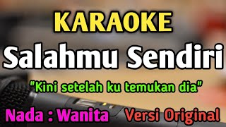 SALAHMU SENDIRI - KARAOKE || NADA WANITA CEWEK RENDAH || Versi Original || Cut Rani