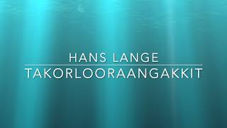 Hans Lange - Takorlooraangakkit Lyrics