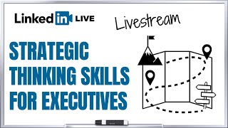 Strategic Thinking for Executives - Learn Exact Steps to Improve This Skill Quickly