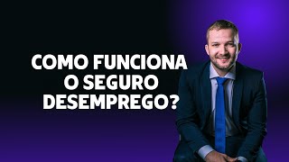 Como funciona o seguro-desemprego?