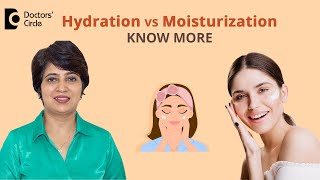 HYDRATION vs MOISTURIZATION- What does my Skin need | SKIN CARE GOALS-Dr.Rasya Dixit|Doctors' Circle